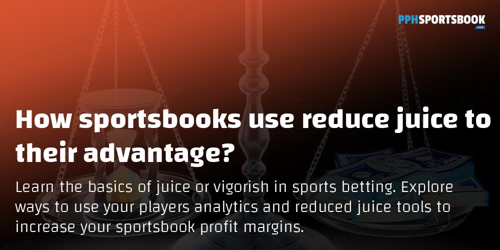 Increase your profit with smart use of reduce juice vig betting